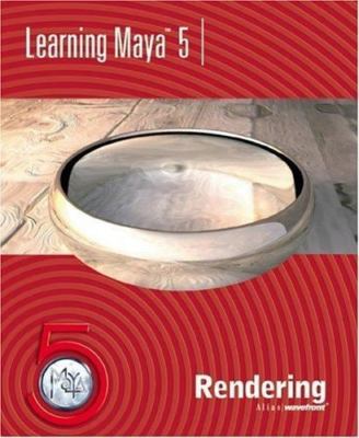 Learning Maya 5: Rendering, Alias Wavefront,Alias,Sybex, 9781894893435