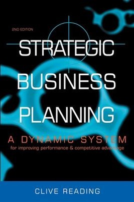 Strategic Business Planning : A Dynamic System for Improving Perf