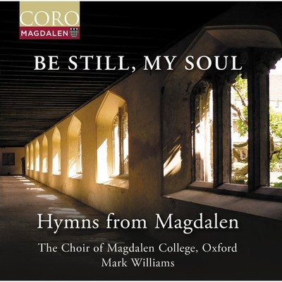 COR16213 Chor Des Magdalen College, Oxford; Mark Williams Be Still, My Soul CD