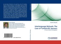 Yasemin Aksoyalp | Interlanguage Refusals: The Case Of Turkish-Efl Learners
