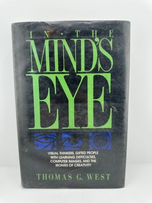 In the Mind s Eye Thomas G West 1991 HC Visual Thinking Learning Book
