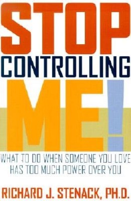 Stop Controlling Me! What to Do When Someone You Love Has Too Much Power  - GOOD