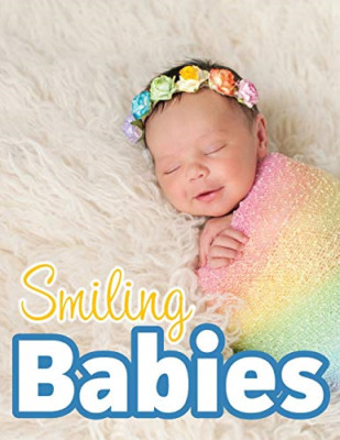Smiling Babies: a Picture Book with Easy-To-Read Text -  NEW Lasting Happine 202
