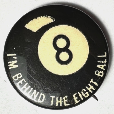 c1940s I'm Behind the Eight Ball Billiards  1.25'' Celluloid Pinback