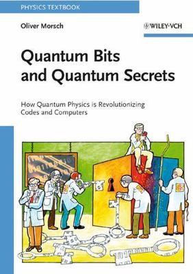 Quantum Bits and Quantum Secrets: How Quantum Physics is revolutionizing Codes 