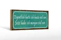 Holzschild Spruch 27X10 Cm Ich Hatte Heute Viel Vor Holz Deko Schild Wooden Sign
