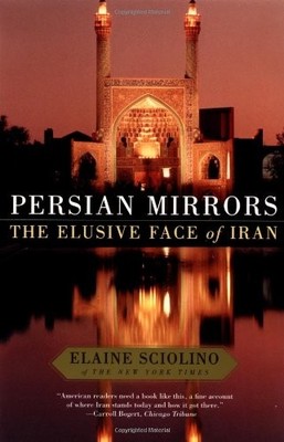 Persian Mirrors: The Elusive Face of Iran by Sciolino, Elaine