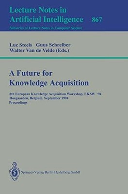 A Future for Knowledge Acquisition: 8th European Knowledge Buch Springer