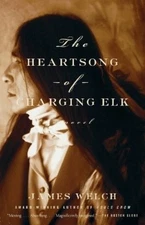 James Welch The Heartsong of Charging Elk (Paperback)