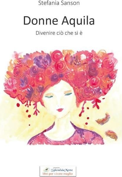 Libri Sanson Stefania - Donne Aquila. Divenire Cio Che Si E