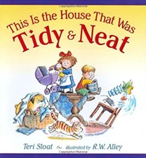 This Is the House That Was Tidy and Neat Hardcover Teri Sloat