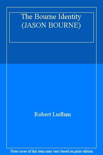 The Bourne Identity (JASON BOURNE) By Robert Ludlum