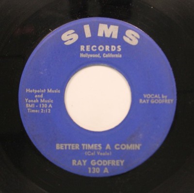 Ray Godfrey - 45 - Better Times A Comin' / Ten Silver Dollars On Sims Records