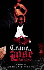 CRAVE ALL LOSE ALL By Erick S Gray & Anthony Whyte *Excellent Condition*