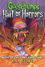 Night of the Giant Everything Goosebumps Hall of Horrors #2 R. L.