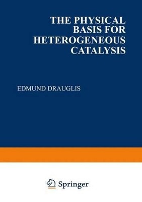 The Physical Basis for Heterogeneous Catalysis - 9781461587613