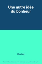 Une autre idée du bonheur, Marc Levy