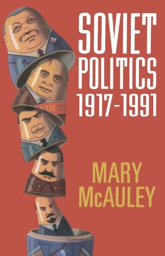 Soviet Politics 1917-1991,Mary McAuley