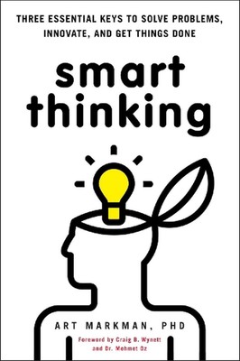 Smart Thinking: Three Essential Keys to Solve Problems, Innovate, and Get Things