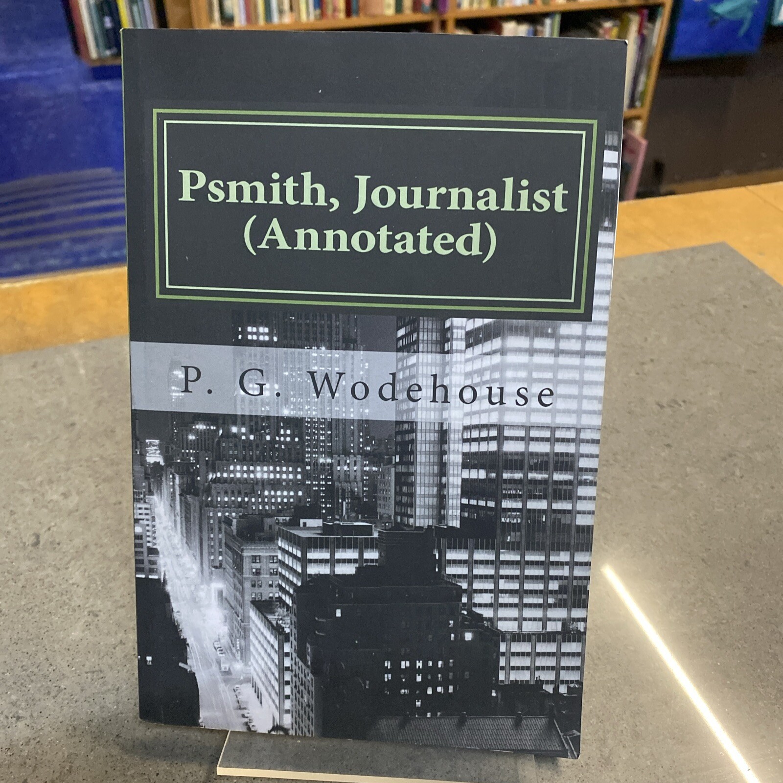Psmith, Journalist (Annotated) by P. G. Wodehouse