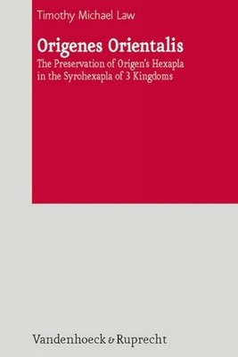 Origenes Orientalis: The Preservation of Origen's Hexapla in the Syrohexapla of