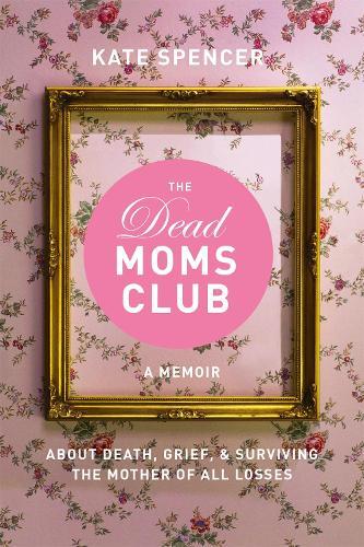 Kate Spencer The Dead Moms Club (Tascabile)