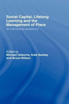 Social Capital, Lifelong Learning and the Management of Place : An Internatio...