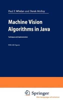 Machine Vision Algorithms in Java: Techniques and Implementation by Whelan: Used