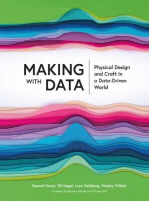 Making with Data: Physical Design and Craft in a Data-Driven World (AK Peters Vi