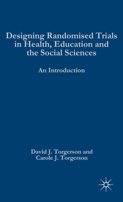 D. Torgerson | Designing Randomised Trials in Health, Education and the...