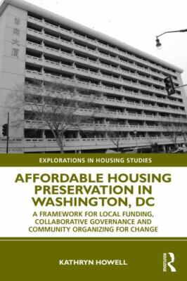 Affordable Housing Preservation in Washington, Dc : A Framework for Local Fun...