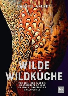 Wilde Wildküche: Von Chili con Hase bis Hirschburge... | Buch | Zustand sehr gut