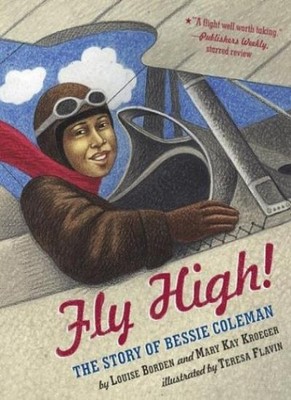 Fly High!: The Story of Bessie Coleman,Louise Borden,Mary Kay Kr