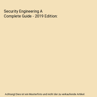 Security Engineering A Complete Guide - 2019 Edition, Gerardus Blokdyk