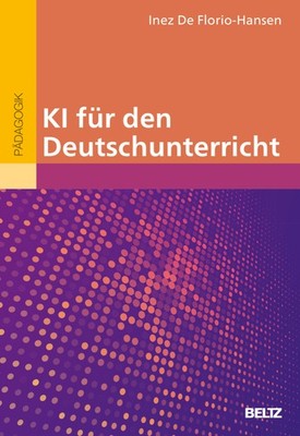 Inez De Florio-Hansen / KI für den Deutschunterricht