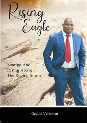 Rising Eagle: Soaring and Rising above the Raging Storm (Paperback or Softback)