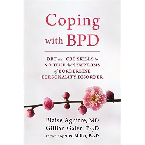 Coping with BPD: DBT and CBT Skills to Soothe the Symptoms of Borderline...