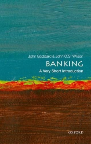 John O. S. Wilson John Goddard Banking: A Very Short Introduction (Tascabile)