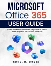 Microsoft Office 365 User Guide A Step by Step Handbook for Beginners to Master