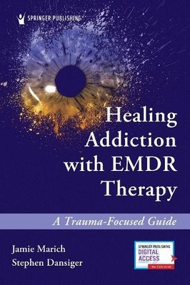 Jamie Marich Stephen Dansiger Healing Addiction with EMDR Therapy (Taschenbuch)