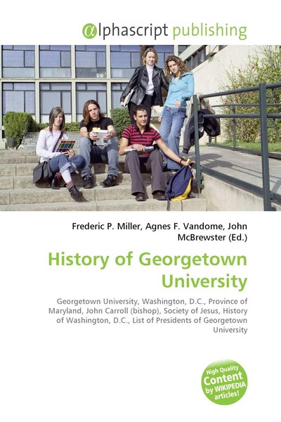Frederic P. Miller (U. A.) | History Of Georgetown University | Taschenbuch-image