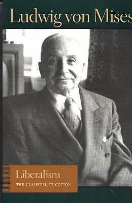 Liberalism: The Classical Tradition by Ludwig von Mises (Paperback, 2005)