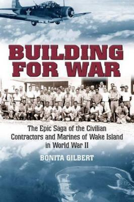 #ad BUILDING FOR WAR: The Epic Saga of the Civilian Contractors and Marines of Wake $18.23