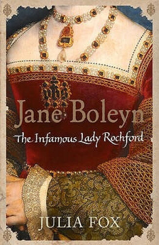 Thumbnail - Jane Boleyn: The Infamous Lady Rochford By Julia Fox