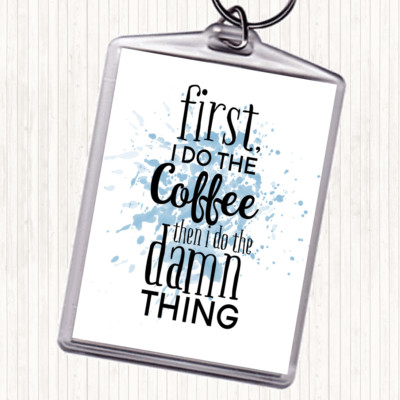 Schlüsselanhänger Schlüsselring blau weiß First I Do The Coffee inspirierend Zitat Taschenanhänger