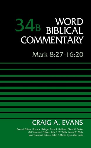 Mark 8:27-16:20, Volume 34B by Craig A. Evans, Bruce M. Metzg... -