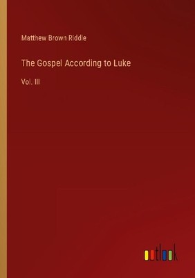 The Gospel According to Luke Matthew Brown Riddle