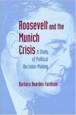 ROOSEVELT AND THE MUNICH CRISIS By Barbara Reardon Farnham - Hardcover