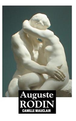 Auguste Rodin : The Man, His Ideas, His Works, Hardcover by Mauclair, Camille...