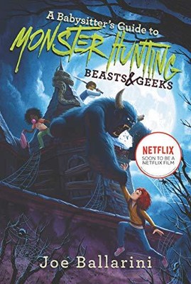 A Babysitter's Guide to Monster Hunting #2: Beasts & Geeks (Babysitter's Guid...